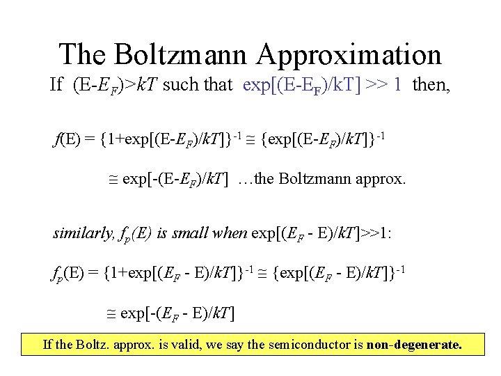 The Boltzmann Approximation If (E-EF)>k. T such that exp[(E-EF)/k. T] >> 1 then, f(E)