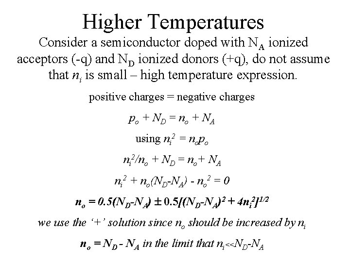 Higher Temperatures Consider a semiconductor doped with NA ionized acceptors (-q) and ND ionized