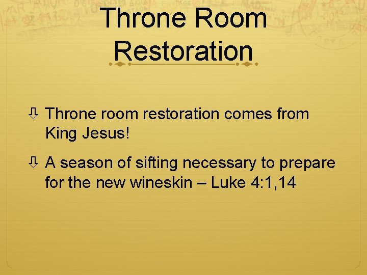 Throne Room Restoration Throne room restoration comes from King Jesus! A season of sifting