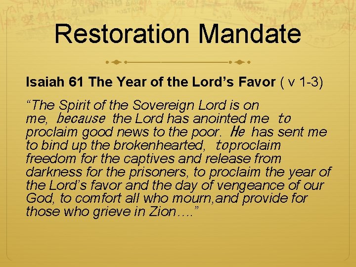 Restoration Mandate Isaiah 61 The Year of the Lord’s Favor ( v 1 -3)