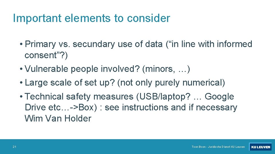 Important elements to consider • Primary vs. secundary use of data (“in line with