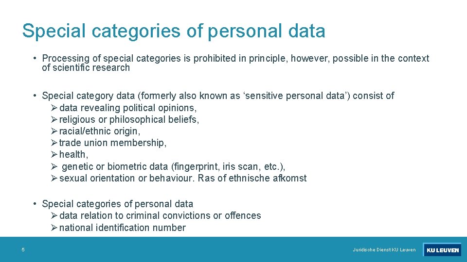 Special categories of personal data • Processing of special categories is prohibited in principle,