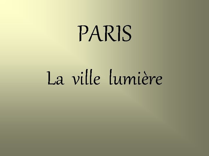 PARIS La ville lumière 