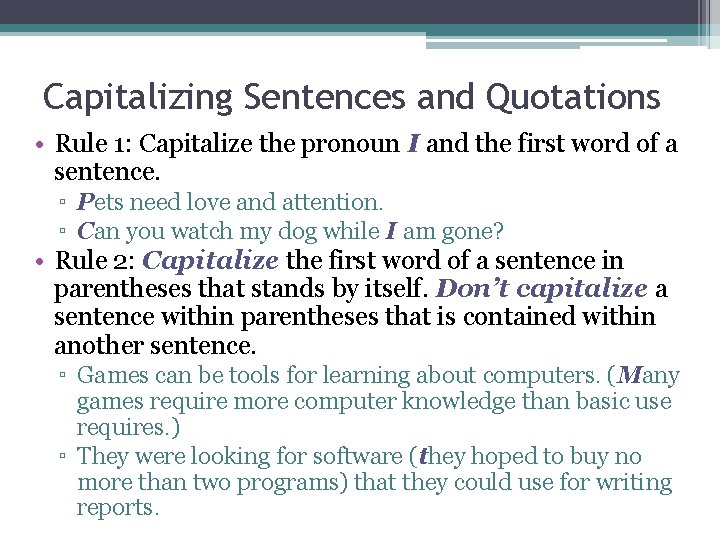 Capitalizing Sentences and Quotations • Rule 1: Capitalize the pronoun I and the first