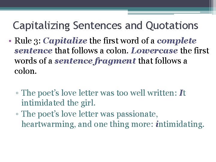 Capitalizing Sentences and Quotations • Rule 3: Capitalize the first word of a complete