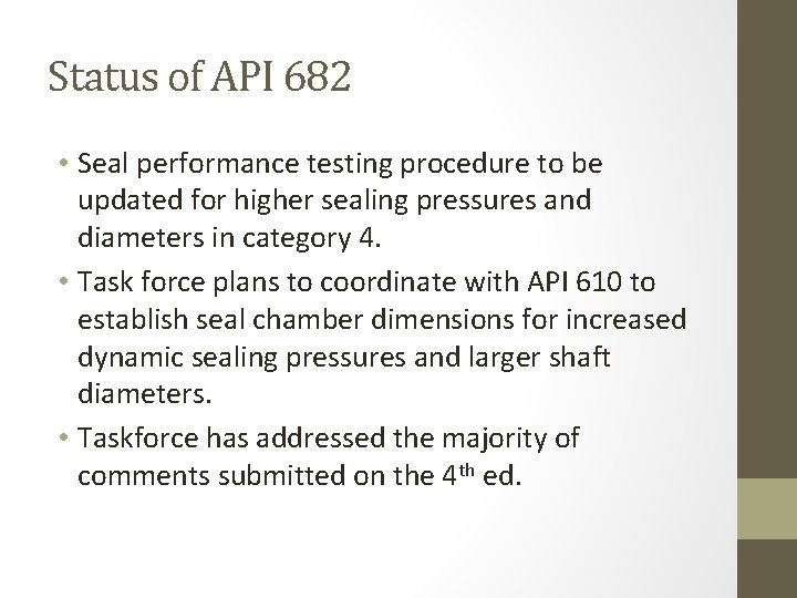 Status of API 682 • Seal performance testing procedure to be updated for higher