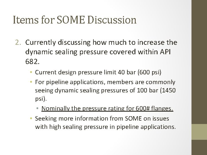 Items for SOME Discussion 2. Currently discussing how much to increase the dynamic sealing