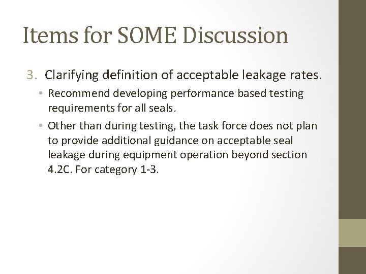 Items for SOME Discussion 3. Clarifying definition of acceptable leakage rates. • Recommend developing