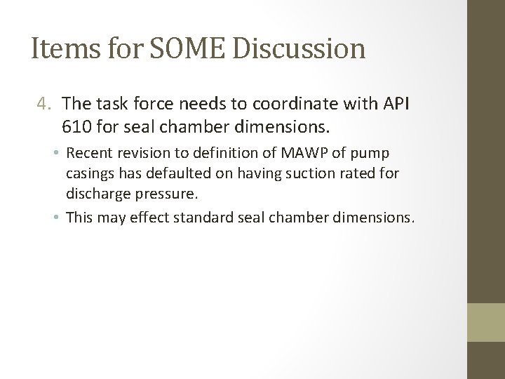 Items for SOME Discussion 4. The task force needs to coordinate with API 610