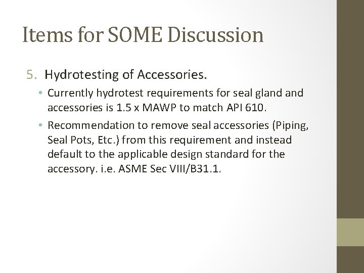 Items for SOME Discussion 5. Hydrotesting of Accessories. • Currently hydrotest requirements for seal