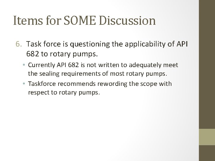 Items for SOME Discussion 6. Task force is questioning the applicability of API 682