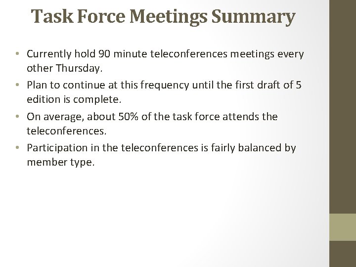 Task Force Meetings Summary • Currently hold 90 minute teleconferences meetings every other Thursday.
