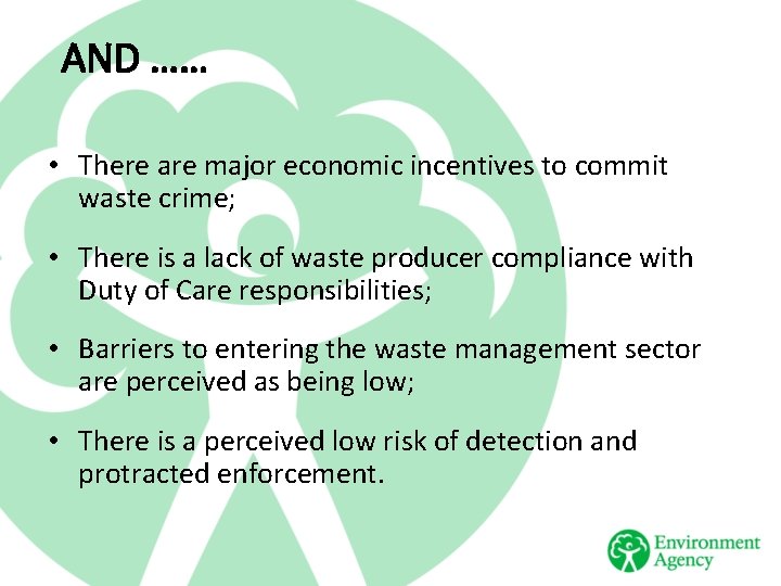 AND …… • There are major economic incentives to commit waste crime; • There