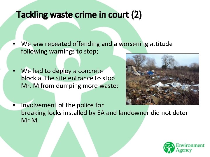 Tackling waste crime in court (2) • We saw repeated offending and a worsening