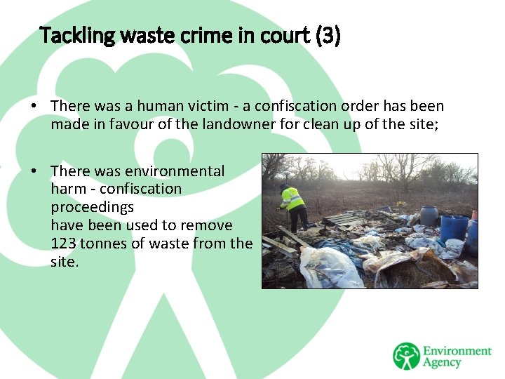 Tackling waste crime in court (3) • There was a human victim - a