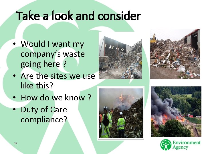 Take a look and consider • Would I want my company’s waste going here