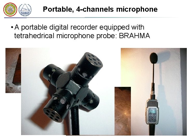 Portable, 4 -channels microphone • A portable digital recorder equipped with tetrahedrical microphone probe: