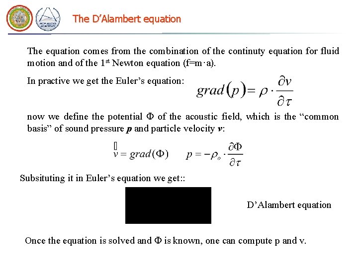 The D’Alambert equation The equation comes from the combination of the continuty equation for