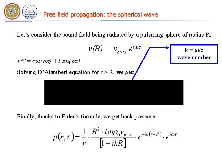 Free field propagation: the spherical wave Let’s consider the sound field being radiated by