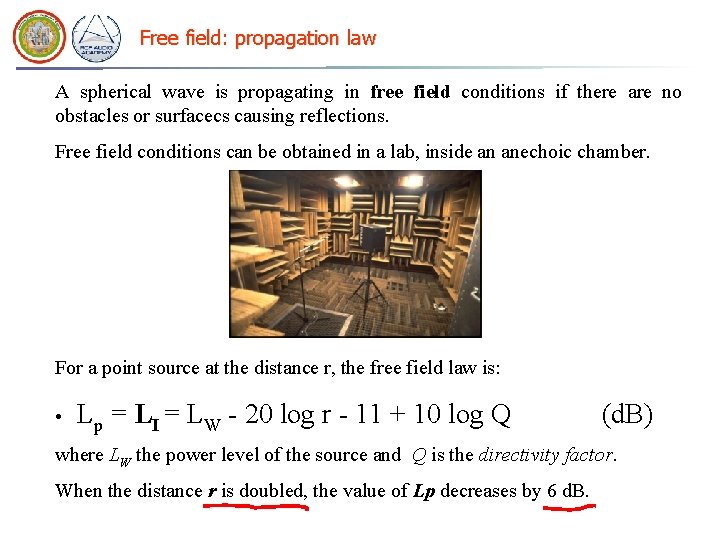 Free field: propagation law A spherical wave is propagating in free field conditions if