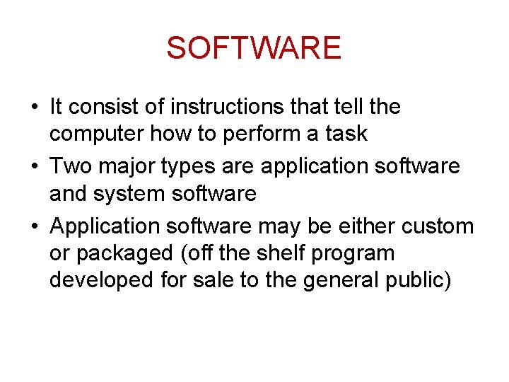 SOFTWARE • It consist of instructions that tell the computer how to perform a