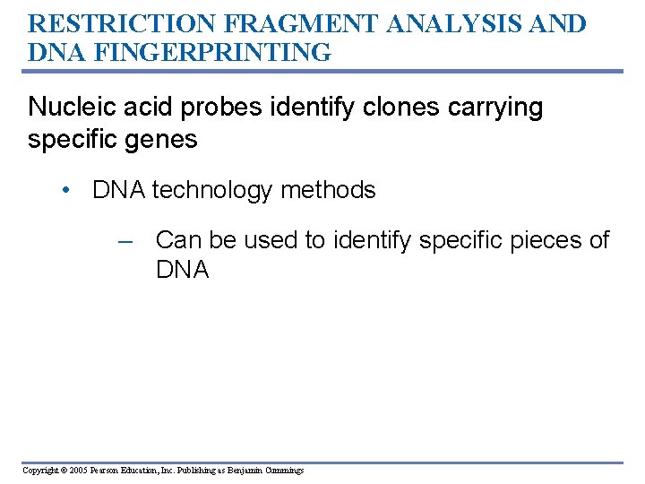 RESTRICTION FRAGMENT ANALYSIS AND DNA FINGERPRINTING Nucleic acid probes identify clones carrying specific genes