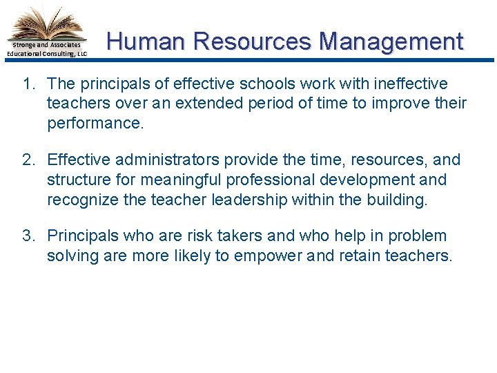 Stronge and Associates Educational Consulting, LLC Human Resources Management 1. The principals of effective