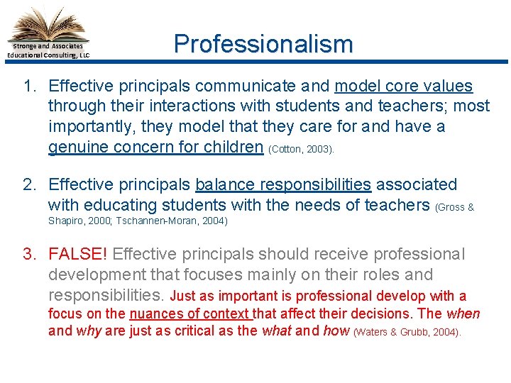 Stronge and Associates Educational Consulting, LLC Professionalism 1. Effective principals communicate and model core