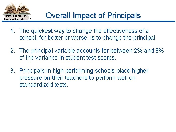 Stronge and Associates Educational Consulting, LLC Overall Impact of Principals 1. The quickest way