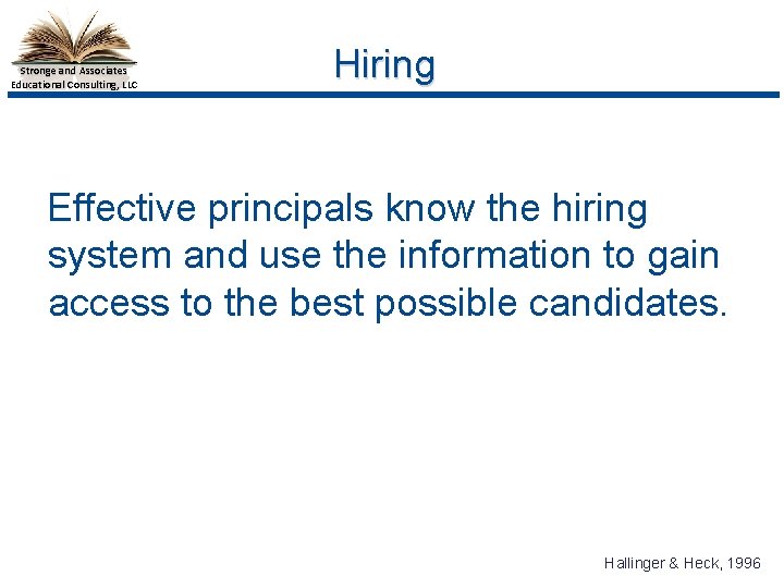 Stronge and Associates Educational Consulting, LLC Hiring Effective principals know the hiring system and