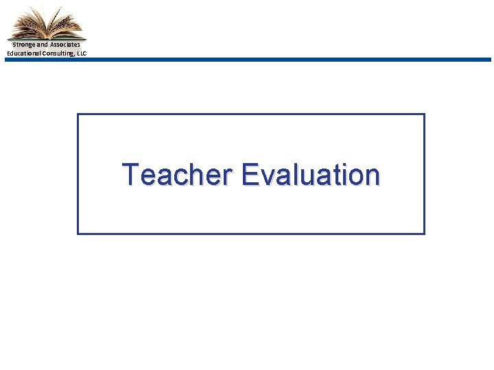 Stronge and Associates Educational Consulting, LLC Teacher Evaluation 