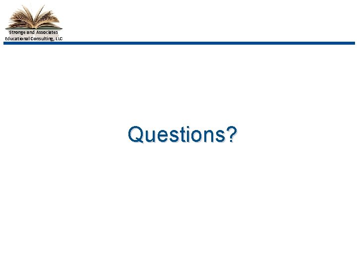 Stronge and Associates Educational Consulting, LLC Questions? 