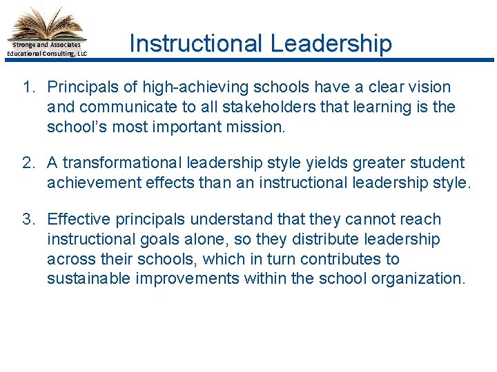 Stronge and Associates Educational Consulting, LLC Instructional Leadership 1. Principals of high-achieving schools have