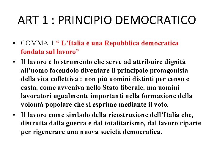 ART 1 : PRINCIPIO DEMOCRATICO • COMMA 1 “ L’Italia è una Repubblica democratica