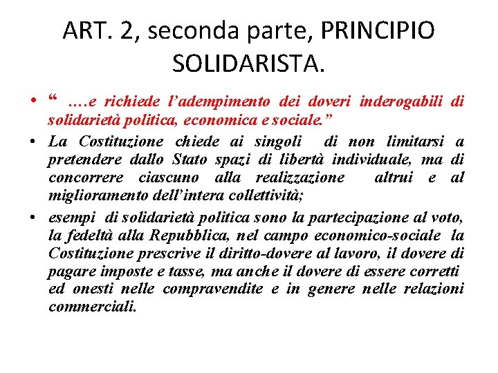 ART. 2, seconda parte, PRINCIPIO SOLIDARISTA. • “ …. e richiede l’adempimento dei doveri