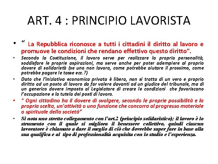 ART. 4 : PRINCIPIO LAVORISTA • “ • • La Repubblica riconosce a tutti