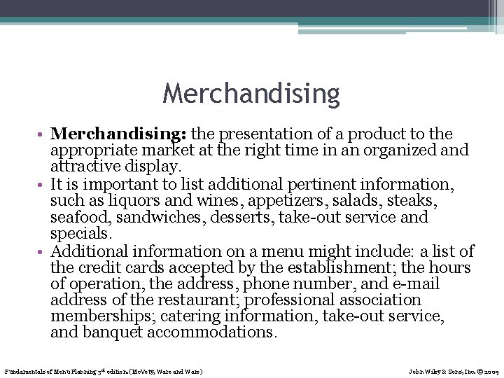 Merchandising • Merchandising: the presentation of a product to the appropriate market at the