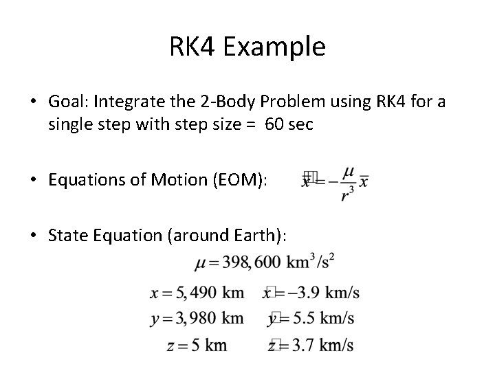 RK 4 Example • Goal: Integrate the 2 -Body Problem using RK 4 for