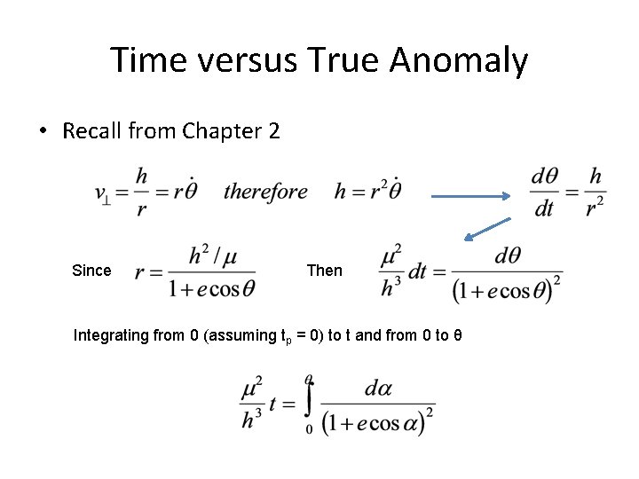 Time versus True Anomaly • Recall from Chapter 2 Since Then Integrating from 0