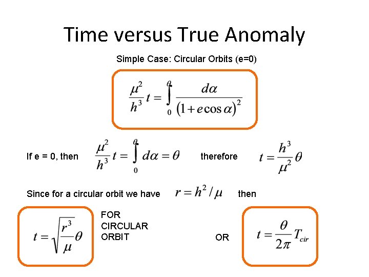 Time versus True Anomaly Simple Case: Circular Orbits (e=0) If e = 0, then