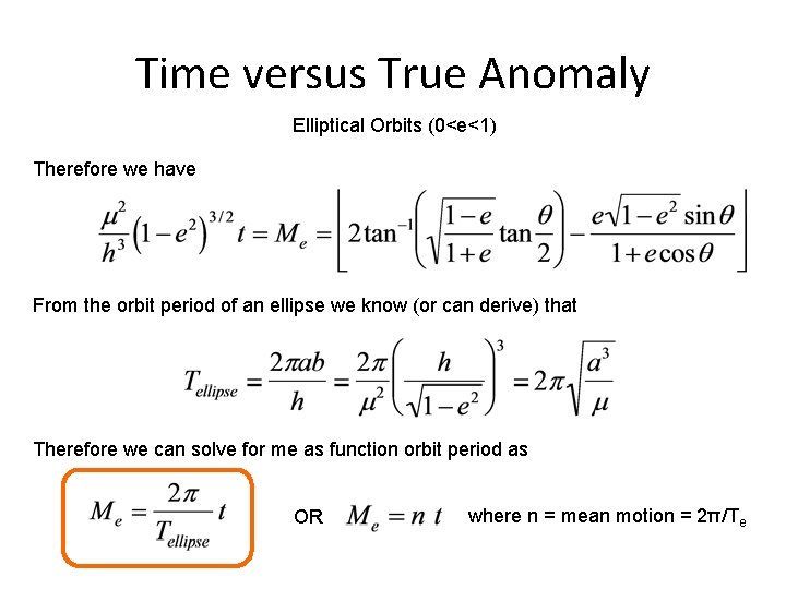 Time versus True Anomaly Elliptical Orbits (0<e<1) Therefore we have From the orbit period
