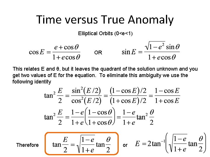 Time versus True Anomaly Elliptical Orbits (0<e<1) OR This relates E and θ, but