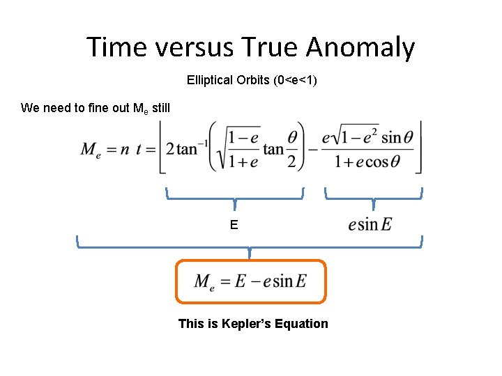 Time versus True Anomaly Elliptical Orbits (0<e<1) We need to fine out Me still