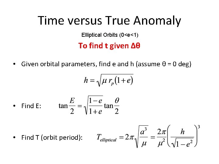 Time versus True Anomaly Elliptical Orbits (0<e<1) To find t given Δθ • Given