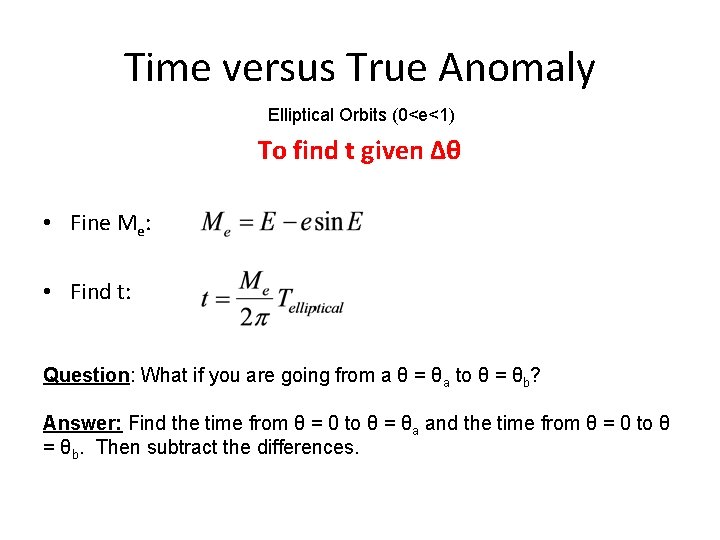 Time versus True Anomaly Elliptical Orbits (0<e<1) To find t given Δθ • Fine