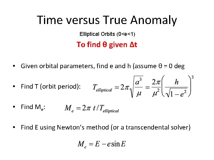 Time versus True Anomaly Elliptical Orbits (0<e<1) To find θ given Δt • Given