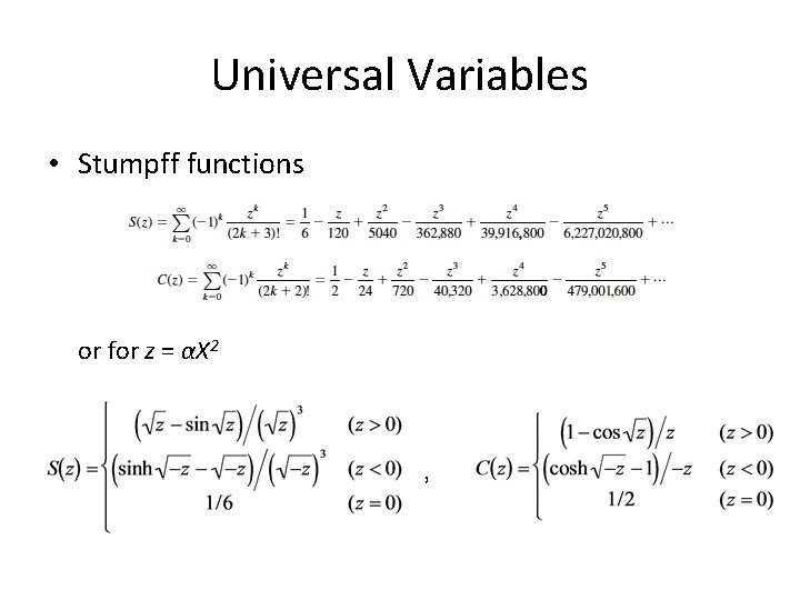 Universal Variables • Stumpff functions or for z = αΧ 2 , 