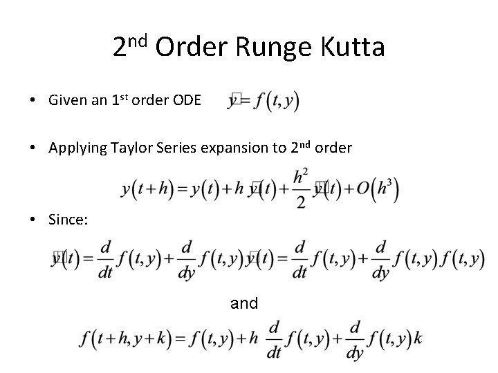 2 nd Order Runge Kutta • Given an 1 st order ODE • Applying