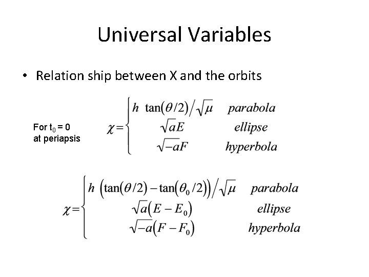 Universal Variables • Relation ship between X and the orbits For t 0 =