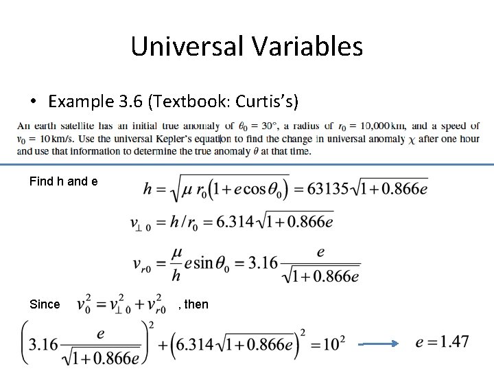 Universal Variables • Example 3. 6 (Textbook: Curtis’s) Find h and e Since ,